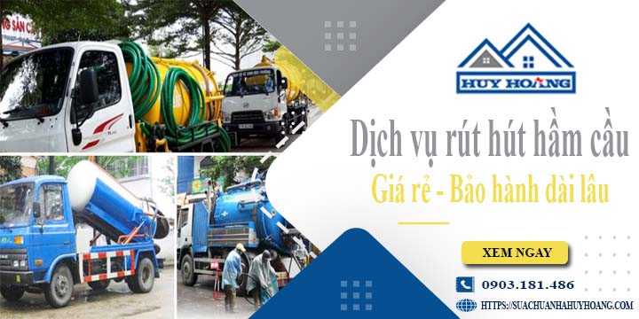 Báo giá rút hút hầm cầu tại Bình Phước giá rẻ【BH 10 năm】