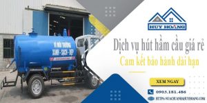 Báo giá rút hút hầm cầu tại Đồng Nai giá rẻ【B - H 10 năm】