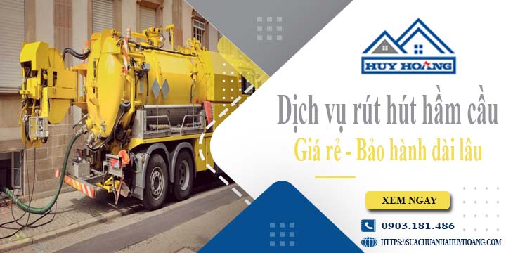 Báo giá rút hút hầm cầu tại Gia Lai giá rẻ【Bảo hành 10 năm】