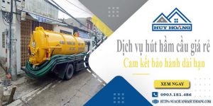 Báo giá rút hút hầm cầu tại quận 4 giá rẻ【Bảo hành 10 năm】