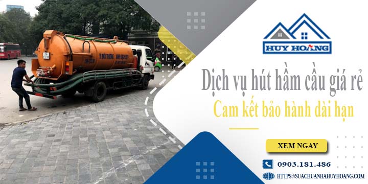 Báo giá rút hút hầm cầu tại Tp Vị Thanh giá rẻ【BH 10 năm】