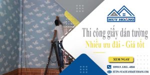 Báo giá thi công giấy dán tường tại Nhơn Trạch - Ưu đãi 10%