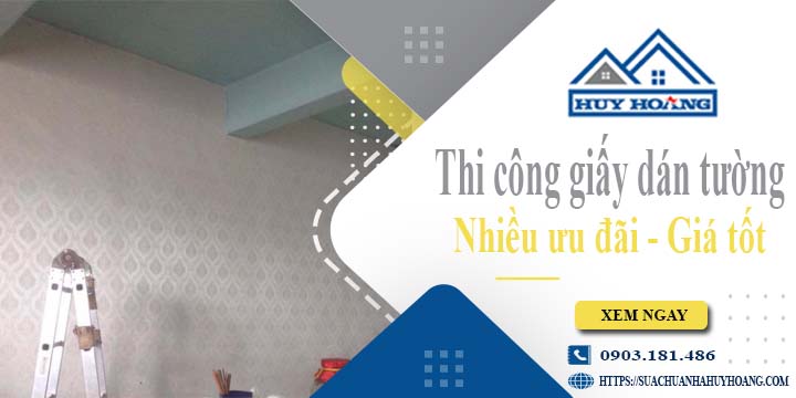 Báo giá thi công giấy dán tường tại quận 10 - Ưu đãi giảm 10%