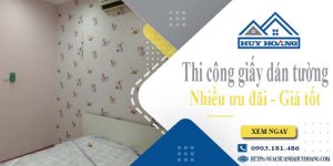 Báo giá thi công giấy dán tường tại Tân Phú - Ưu đãi giảm 10%