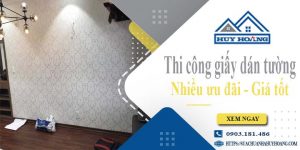 Báo giá thi công giấy dán tường tại Thủ Dầu Một - Ưu đãi 10%