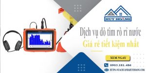 Bảng giá dịch vụ dò tìm rò rỉ nước tại Bến Cát【Giảm giá 10%】