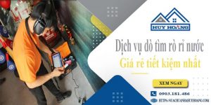 Bảng giá dịch vụ dò tìm rò rỉ nước tại Bình Dương【Giảm 10%】