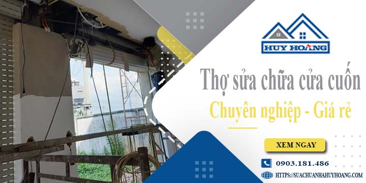 Báo giá phí sửa chữa cửa cuốn tại Nhơn Trạch【Ưu đãi 20%】