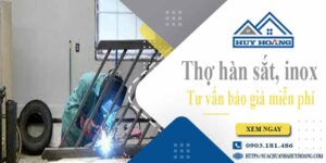 Thợ hàn sắt, Inox tại Biên Hoà - Hỗ trợ tư vấn báo giá miễn phí