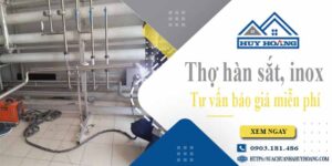 Thợ hàn sắt, Inox tại Quận 10【Hỗ trợ tư vấn báo giá miễn phí】