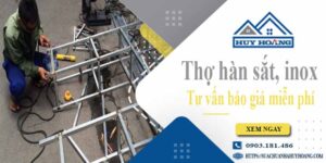Thợ hàn sắt, Inox tại Quận 12【Hỗ trợ tư vấn báo giá miễn phí】