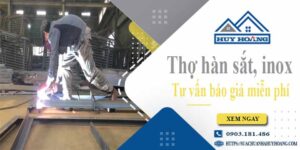 Thợ hàn sắt, Inox tại Tân Bình - Hỗ trợ tư vấn báo giá miễn phí