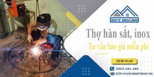 Thợ hàn sắt, Inox tại Tân Phú - Hỗ trợ tư vấn báo giá miễn phí
