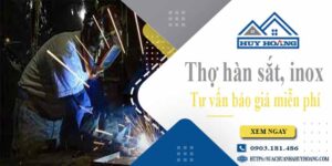 Thợ hàn sắt, Inox tại Tân Uyên - Hỗ trợ tư vấn báo giá miễn phí