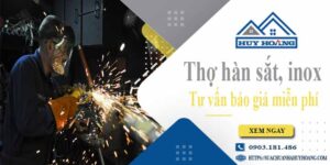 Thợ hàn sắt, Inox tại Tây Ninh - Hỗ trợ tư vấn báo giá miễn phí