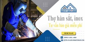 Thợ hàn sắt, Inox tại Thủ Dầu Một【Tư vấn báo giá miễn phí】