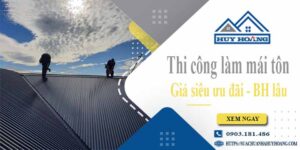 Báo giá chi phí thi công làm mái tôn tại TPHCM【Chỉ từ 199K】