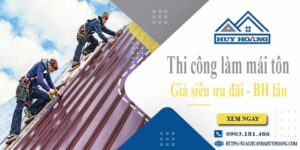 Báo giá phí thi công làm mái tôn tại Bình Thạnh【Chỉ từ 199K】