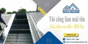 Báo giá phí thi công làm mái tôn tại Phú Nhuận【Chỉ từ 199K】