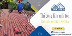 Báo giá chi phí thi công làm mái tôn tại Quận 7【Chỉ từ 199K】