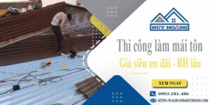 Báo giá phí thi công làm mái tôn tại Tân Uyên - 【Chỉ từ 199K】