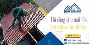 Báo giá chi phí thi công làm mái tôn tại Tây Ninh【Chỉ từ 199k】