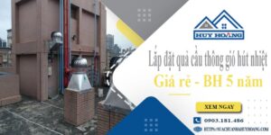Lắp đặt quả cầu thông gió hút nhiệt tại TPHCM -【BH 5 Năm】