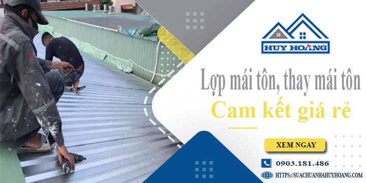 Báo giá lợp mái tôn, Thay mái tôn tại Bến Cát【Cam kết giá rẻ】
