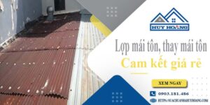 Báo giá lợp mái tôn, Thay mái tôn tại Bình Dương【Cam kết giá rẻ】
