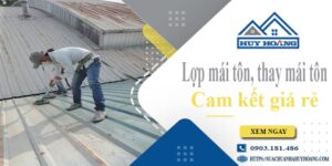 Báo giá lợp mái tôn, Thay mái tôn tại Long An【Cam kết giá rẻ】