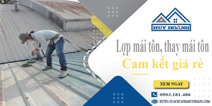 Báo giá lợp mái tôn, Thay mái tôn tại Long An【Cam kết giá rẻ】