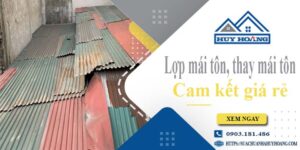 Báo giá lợp mái tôn, Thay mái tôn tại Nhà Bè【Cam kết giá rẻ】