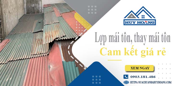 Báo giá lợp mái tôn, Thay mái tôn tại Nhà Bè【Cam kết giá rẻ】