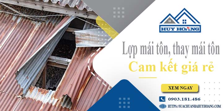 Báo giá lợp mái tôn, Thay mái tôn tại Quận 3【Cam kết giá rẻ】