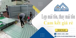 Báo giá lợp mái tôn, Thay mái tôn tại Quận 4【Cam kết giá rẻ】