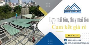 Báo giá lợp mái tôn, Thay mái tôn tại Quận 5【Cam kết giá rẻ】