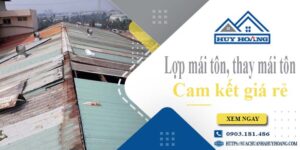 Báo giá lợp mái tôn, Thay mái tôn tại Quận 6【Cam kết giá rẻ】