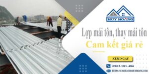 Báo giá lợp mái tôn, Thay mái tôn tại Quận 7【Cam kết giá rẻ】