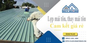 Báo giá lợp mái tôn, Thay mái tôn tại Tân Bình【Cam kết giá rẻ】