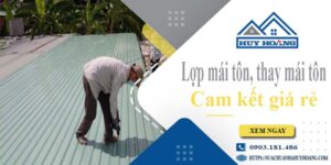 Báo giá lợp mái tôn, Thay mái tôn tại Thủ Đức【Cam kết giá rẻ】