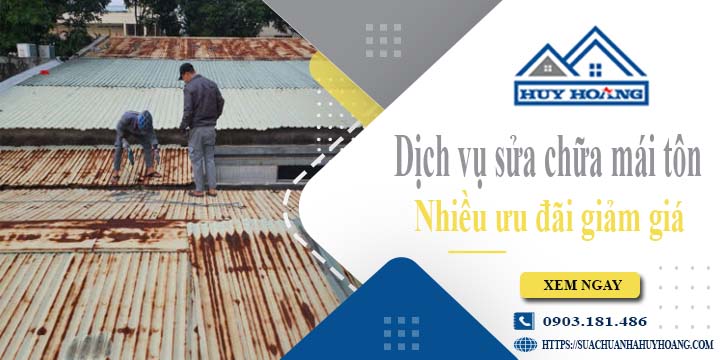 Dịch vụ sửa chữa mái tôn tại Gò Vấp -【Ưu đãi giảm giá 10%】