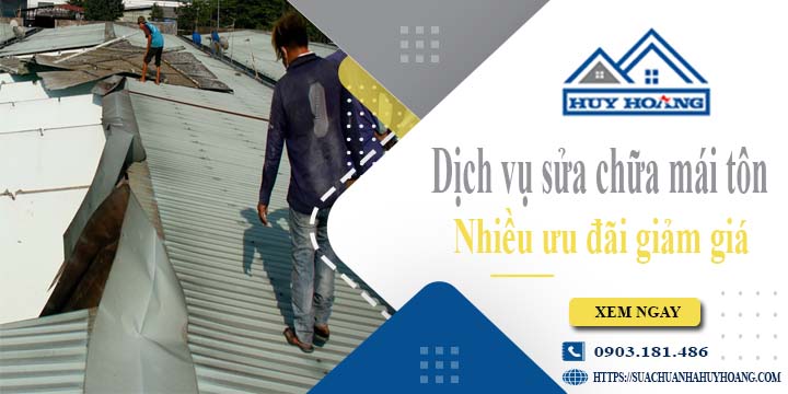 Dịch vụ sửa chữa mái tôn tại Long Khánh -【Ưu đãi giảm giá 10%】
