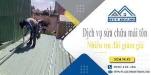 Dịch vụ sửa chữa mái tôn tại Phú Nhuận -【Ưu đãi giảm giá 10%】