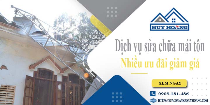 Dịch vụ sửa chữa mái tôn tại Quận 1 -【Ưu đãi giảm giá 10%】