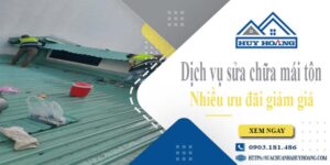 Dịch vụ sửa chữa mái tôn tại Quận 11 -【Ưu đãi giảm giá 10%】