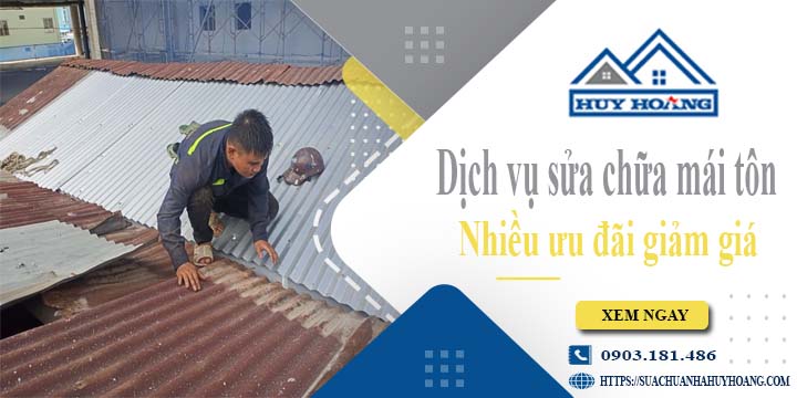 Dịch vụ sửa chữa mái tôn tại Quận 2 -【Ưu đãi giảm giá 10%】