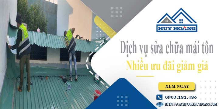 Dịch vụ sửa chữa mái tôn tại Quận 9 -【Ưu đãi giảm giá 10%】