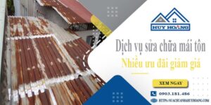 Dịch vụ sửa chữa mái tôn tại Tân Uyên -【Ưu đãi giảm giá 10%】