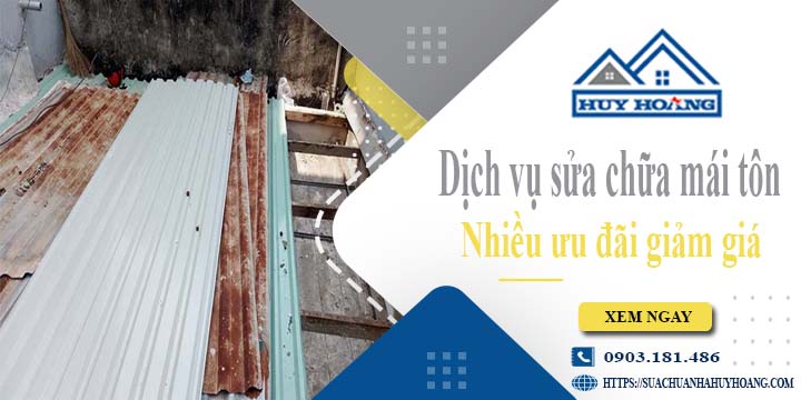 Dịch vụ sửa chữa mái tôn tại Thủ Đức -【Ưu đãi giảm giá 10%】