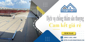 Bảng giá chống thấm sân thượng tại Bến Cát【Cam kết giá rẻ】